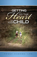 Getting To The Heart Of Your Child - Paperback