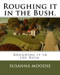 Roughing it in the Bush. - Paperback