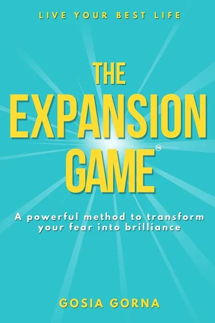 The Expansion Game: A powerful method to transform your fear into brilliance - Paperback