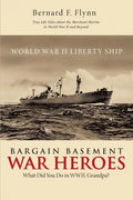 Bargain Basement War Heroes: What Did You Do in WWII, Grandpa? - Paperback