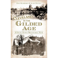 Cleveland in the Gilded Age: A Stroll Down Millionaires' Row - Hardcover