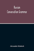 Russian Conversation Grammar; With Exercises, Colloquial Phrases, And Extensive English-Russian Vocabulary - Paperback