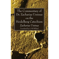 The Commentary of Dr. Zacharias Ursinus on the Heidelberg Catechism - Paperback