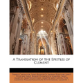 A Translation of the Epistles of Clement - Paperback