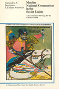 Muslim National Communism in the Soviet Union: A Revolutionary Strategy for the Colonial World - Paperback
