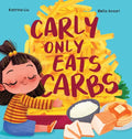 Carly Only Eats Carbs (a Tale of a Picky Eater) - Hardcover