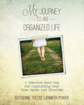 My Journey to an Organized Life: A Creative Road Map for Organizing Your Time, Space, and Finances - Paperback