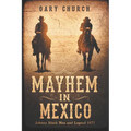 Mayhem In Mexico: Johnny Black Man and Legend 1877 - Paperback