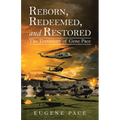 REBORN, REDEEMED, and RESTORED: The Testimony of Gene Pace - Paperback