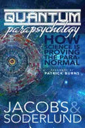Quantum Parapsychology: How science is proving the paranormal. - Paperback