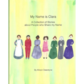 My Name Is Clara: A Collection of Stories about People who Share my Name - Paperback
