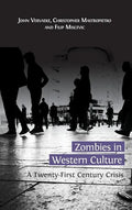 Zombies in Western Culture: A Twenty-First Century Crisis - Hardcover