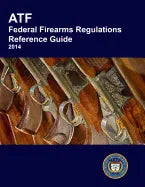 ATF Federal Firearms Regulations Reference Guide - Paperback