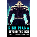 Rich Piana: Beyond the Iron: The Extraordinary Life of Rich Piana - Paperback