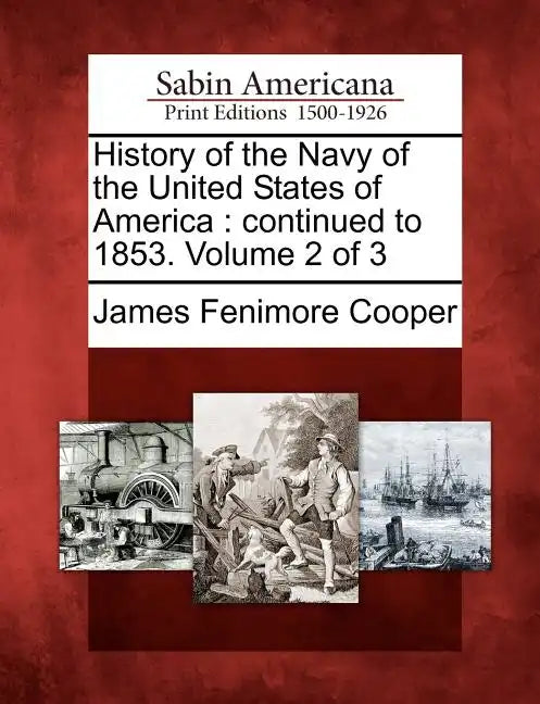 History of the Navy of the United States of America: Continued to 1853. Volume 2 of 3 - Paperback