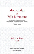 Motif-Index of Folk-Literature: Volume Five, L-Z; A Classification of Narrative Elements in Folktales, Ballads, Myths, Fables, Mediaeval Romances, Exe - Hardcover