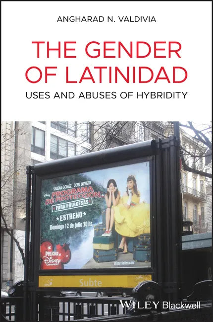The Gender of Latinidad: Uses and Abuses of Hybridity - Paperback