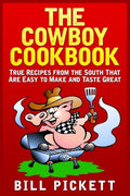 The Cowboy Cookbook: True Recipes from the South That Are Easy to Make and Taste Great - Paperback