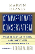 Compassionate Conservatism: What It Is, What It Does, and How It Can Transform - Paperback