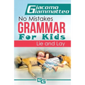 No Mistakes Grammar for Kids, Volume II: Lie and Lay and Good and Well - Paperback