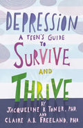 Depression: A Teen's Guide to Survive and Thrive - Paperback