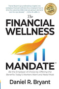 The Financial Wellness Mandate: Be the Employer of Choice by Offering the Benefits Today's Workers Want and Need Most - Paperback