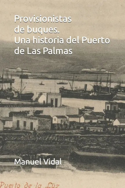 Provisionistas de buques. Una historia del Puerto de Las Palmas - Paperback