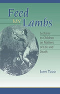 Feed My Lambs: Lectures to Children - Paperback