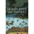 Homelands and Empires: Indigenous Spaces, Imperial Fictions, and Competition for Territory in Northeastern North America, 1690-1763 - Paperback