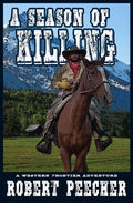 A Season of Killing: A Western Frontier Adventure - Paperback