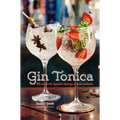 Gin Tonica: 40 Recipes for Spanish-Style Gin and Tonic Cocktails - Hardcover