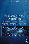 Publishing in the Digital Age: How Business Can Thrive in a Rapidly Changing Environment - Paperback