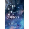 Until The Rescue Ship Arrives - Paperback