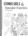 Stoner Girls and Smoke Fairies Coloring Book: for adults the stoner's psychedelic coloring - Paperback