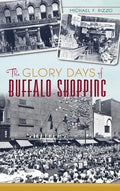 The Glory Days of Buffalo Shopping - Hardcover