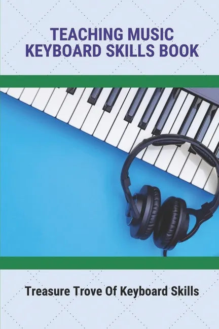 Teaching Music Keyboard Skills Book: Treasure Trove Of Keyboard Skills - Paperback