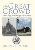 The Great Crowd: A Love Story About a Large Urban Parish - Hardcover