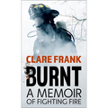 Burnt: A Memoir of Fighting Fire - Library Binding