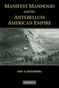 Manifest Manhood and the Antebellum American Empire - Paperback