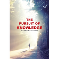 The Pursuit of Knowledge: A Lifetime Journey - Paperback