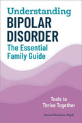 Understanding Bipolar Disorder: The Essential Family Guide - Paperback