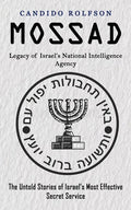 Mossad: Legacy of Israel's National Intelligence Agency (The Untold Stories of Israel's Most Effective Secret Service) - Paperback