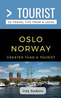 Greater Than a Tourist- Oslo Norway: 50 Travel Tips from a Local - Paperback