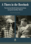A Thorn in the Rosebush. The American Bartók Estate and Archives During the Cold War, 1946-67 - Hardcover