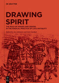 Drawing Spirit: The Role of Images and Design in the Magical Practice of Late Antiquity - Hardcover