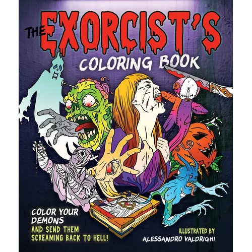 The Exorcist's Coloring Book: Color Your Demons and Send Them Screaming Back to Hell! - Paperback
