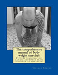 The comprehensive manual of body weight exercises: Fitness training you can do anywhere from beginner to advanced - Paperback