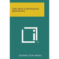 The Anti-Capitalistic Mentality - Paperback