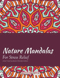 Nature Mandalas for Stress Relief Adult Coloring Books Mandala Edition - Paperback