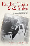 Farther Than 26.2 Miles: Running brought us together...Running separated us...And Running is how I survived it all... - Paperback
